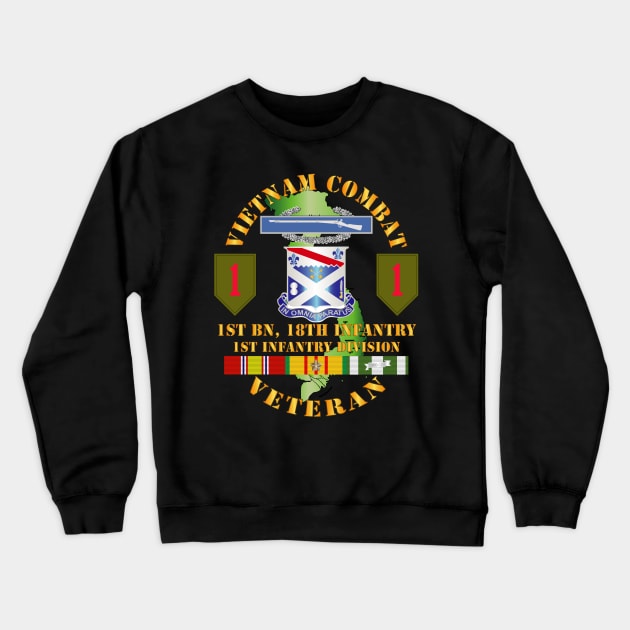 Vietnam Combat Infantry Veteran w 1st Bn 18th Inf 1st Inf Div SSI Crewneck Sweatshirt by twix123844